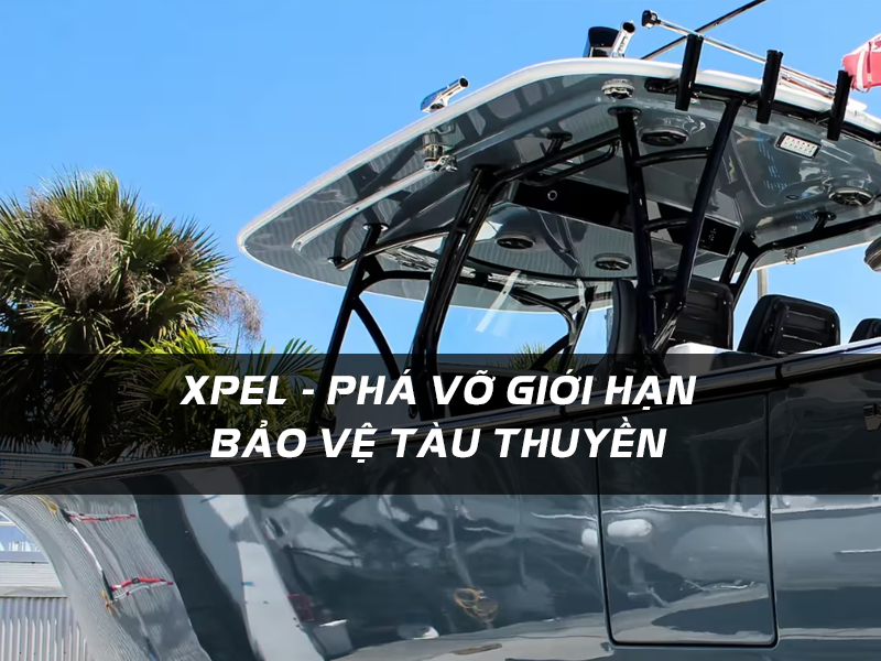 Phá vỡ giới hạn bảo vệ tàu thuyền - cuộc cách mạng bảo vệ hàng hải mới mang tên XPEL